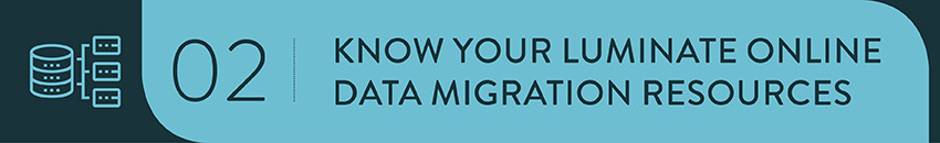 Understand the variety of resources you have during Luminate Online migration and implementation.