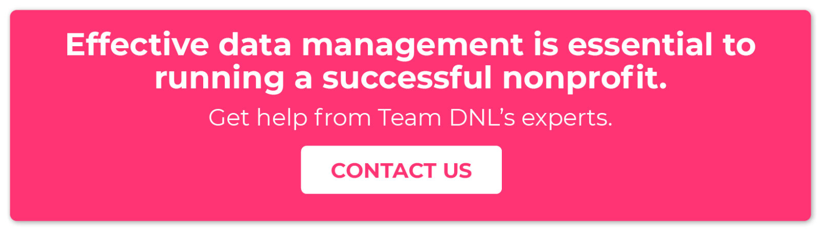 Click through to learn how Team DNL can assist you with nonprofit data management.