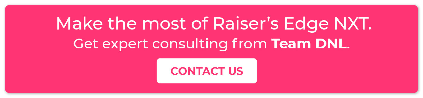 Click through to learn about partnering with Team DNL for Raiser's Edge NXT consulting.