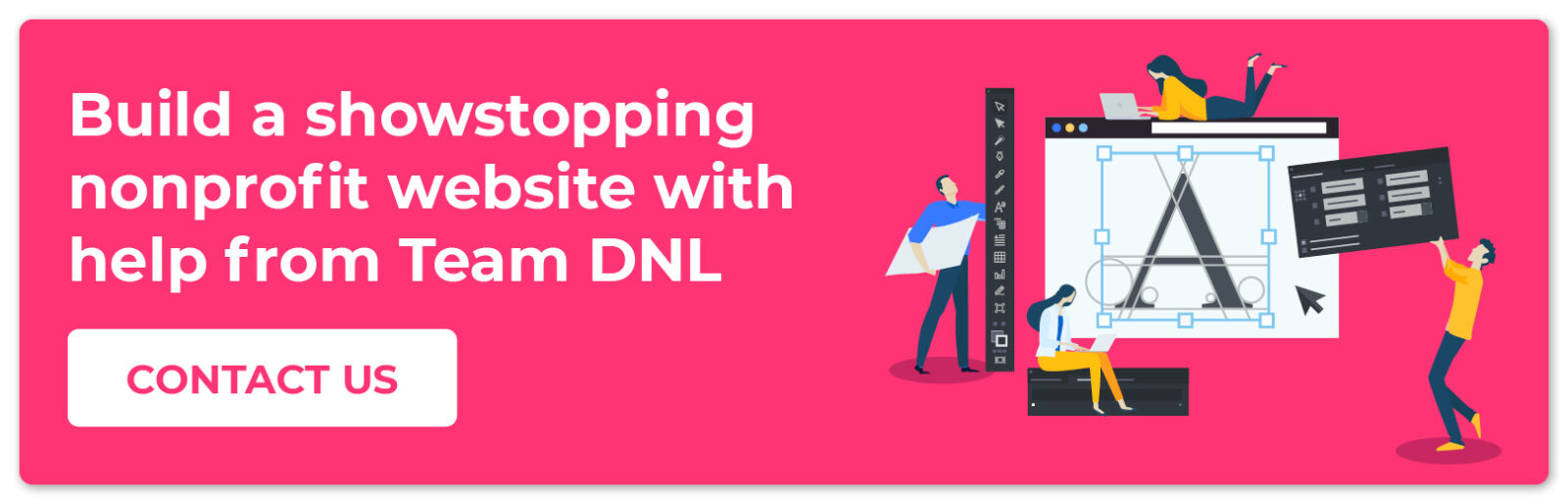 Build a showstopping nonprofit website with help from Team DNL. Contact us!